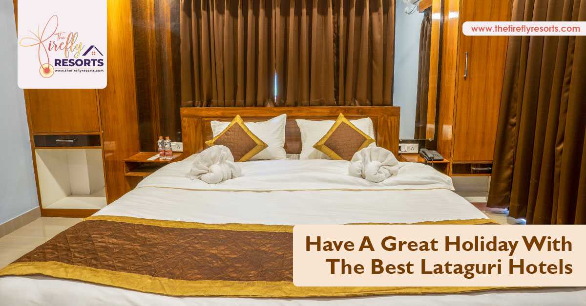Have A Great Holiday With The Best Lataguri Hotels