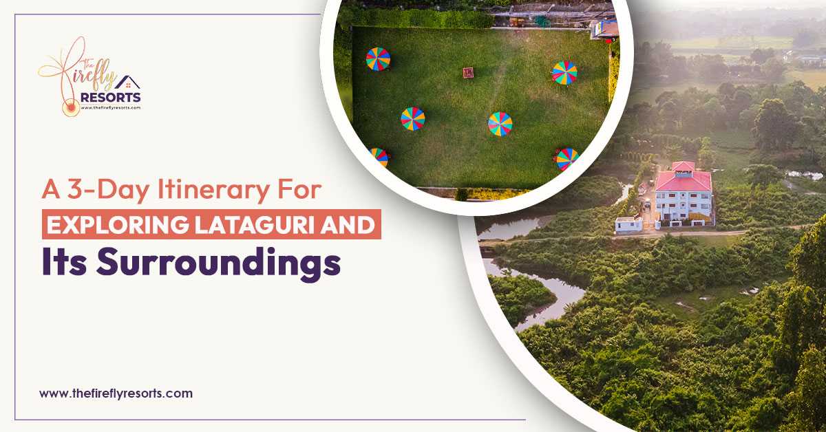 A 3-Day Itinerary for Exploring Lataguri and Its Surroundings