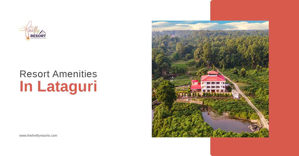 5 Amenities Available In All-Inclusive Lataguri Resorts